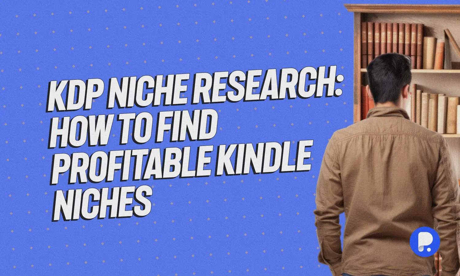 KDP Niche Research: How to Find Profitable Kindle Niches
